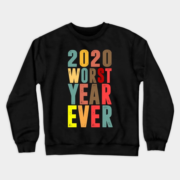 2020 Worst Year Ever Crewneck Sweatshirt by hadlamcom